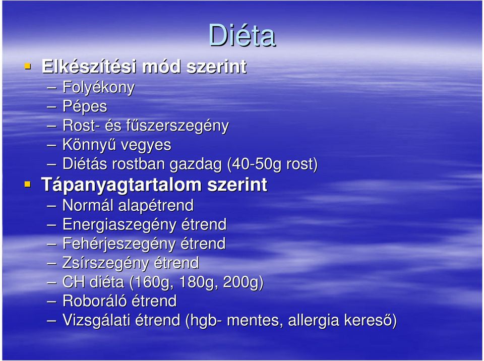 alapétrend Energiaszegény étrend Fehérjeszegény étrend Zsírszegény étrend CH