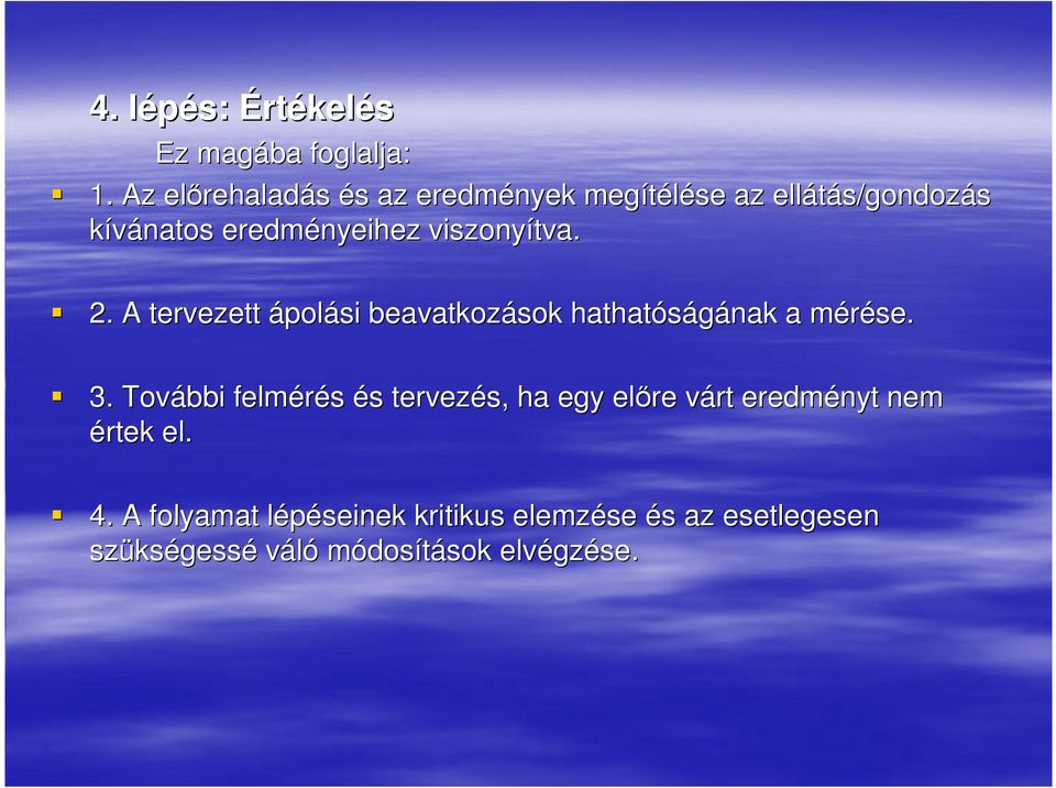 viszonyítva. 2. A tervezett ápolási beavatkozások hathatóságának a mérése. 3.