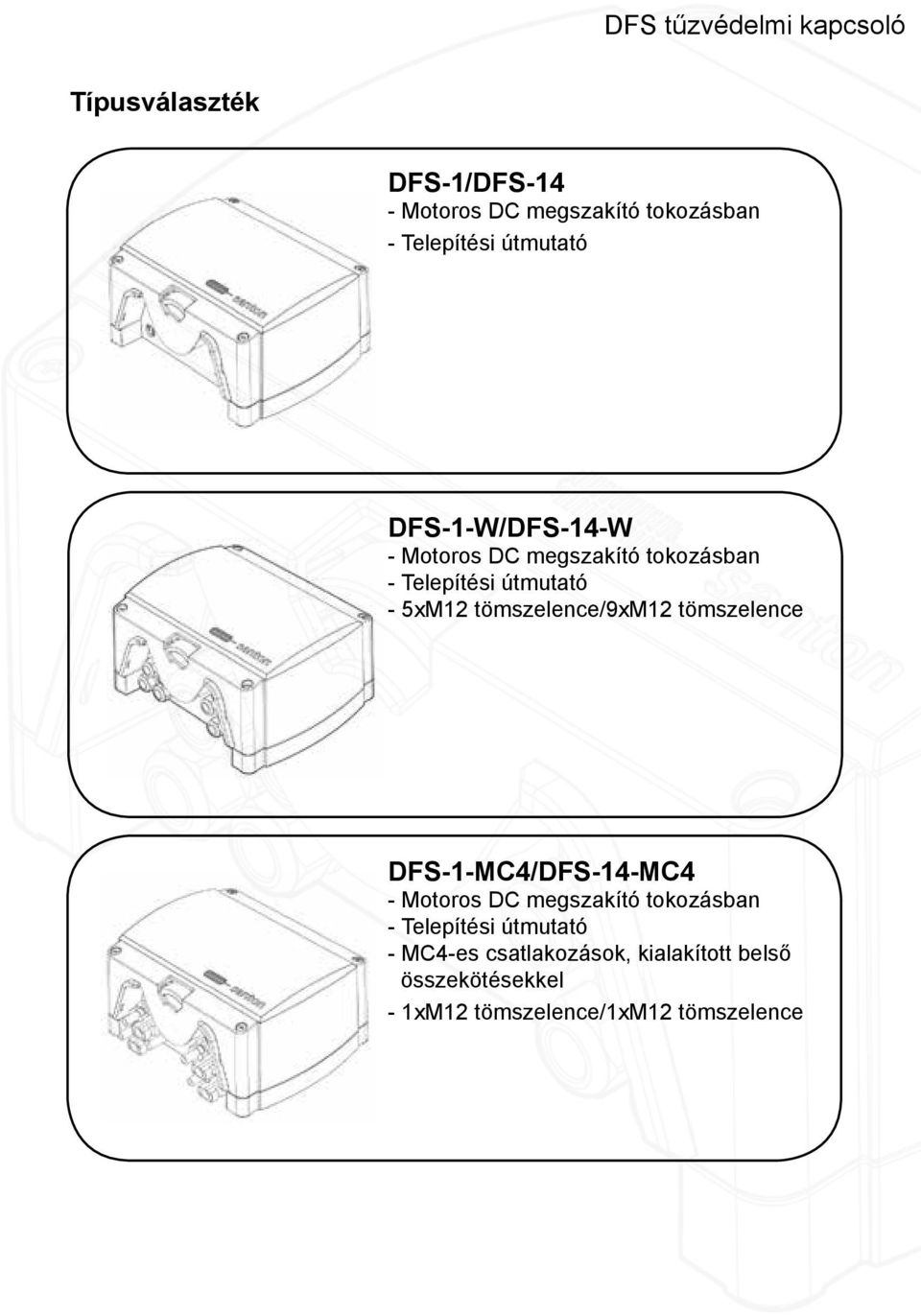 tömszelence/9xm12 tömszelence DFS-1-MC4/DFS-14-MC4 - Motoros DC megszakító tokozásban -