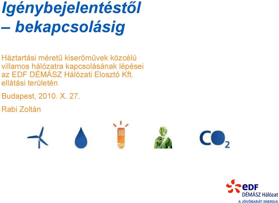 kapcsolásának lépései az EDF DÉMÁSZ Hálózati