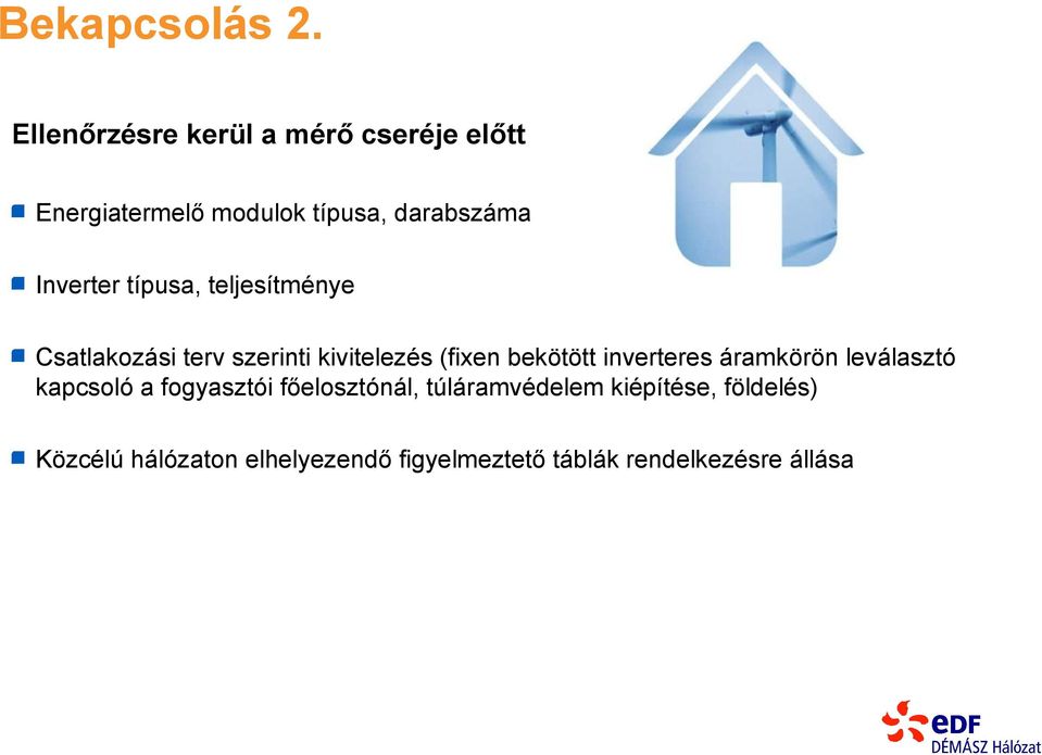 Inverter típusa, teljesítménye Csatlakozási terv szerinti kivitelezés (fixen bekötött