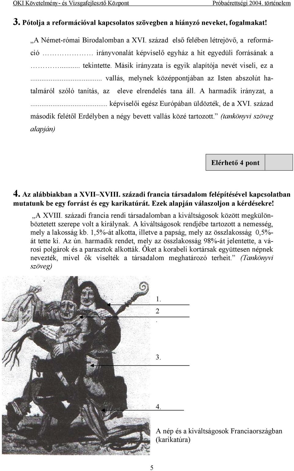 .. vallás, melynek középpontjában az Isten abszolút hatalmáról szóló tanítás, az eleve elrendelés tana áll. A harmadik irányzat, a... képviselői egész Európában üldözték, de a XVI.