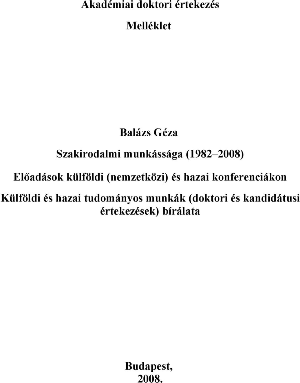 (nemzetközi) és hazai konferenciákon Külföldi és hazai