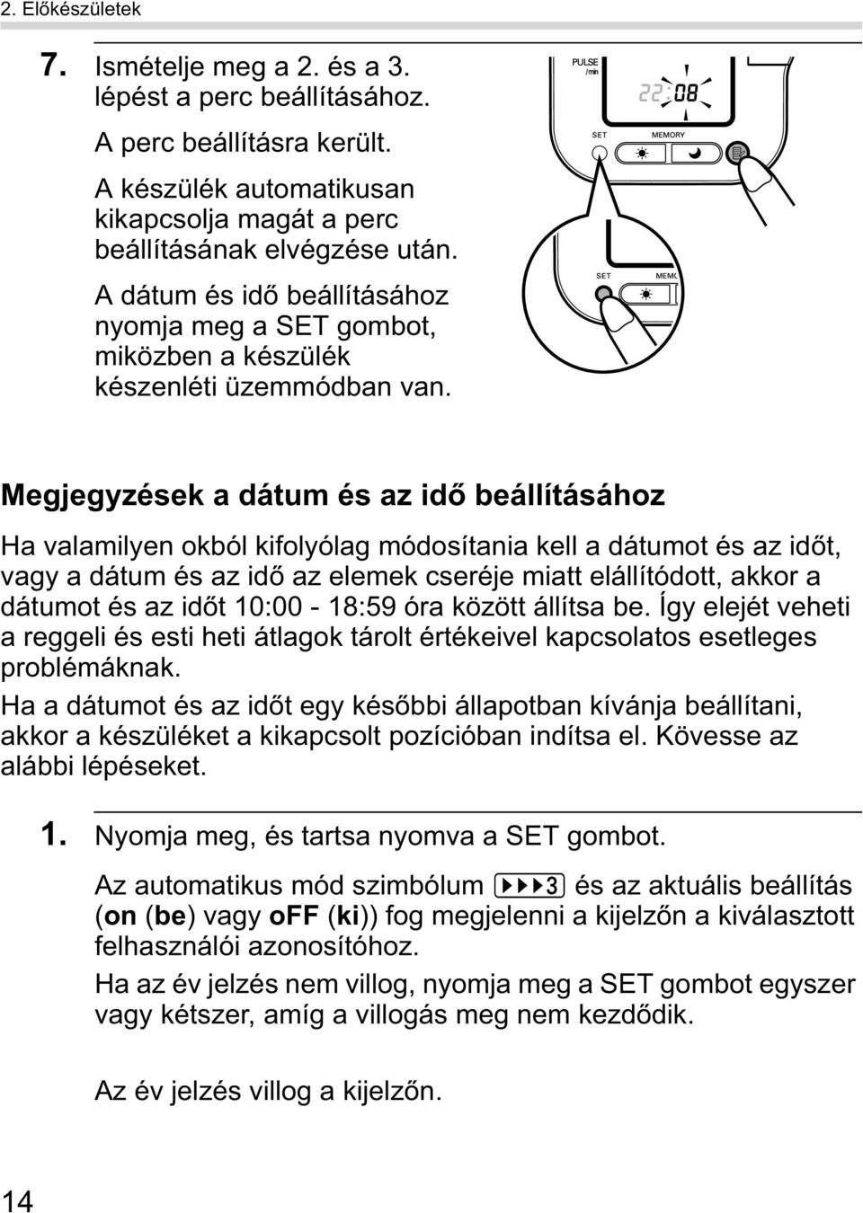 Megjegyzések a dátum és az id beállításához Ha valamilyen okból kifolyólag módosítania kell a dátumot és az id t, vagy a dátum és az id az elemek cseréje miatt elállítódott, akkor a dátumot és az id