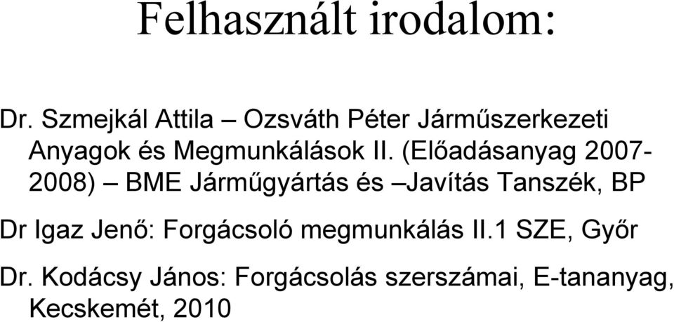 II. (Előadásanyag 2007-2008) BME Járműgyártás és Javítás Tanszék, BP Dr