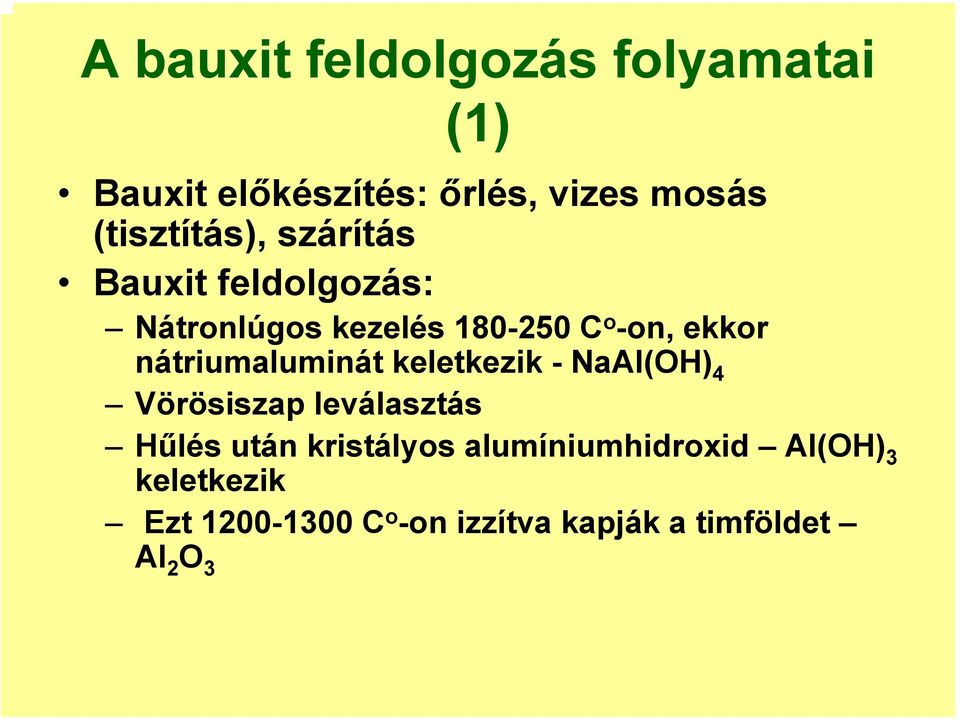 nátriumaluminát keletkezik - NaAl(OH) 4 Vörösiszap leválasztás Hűlés után kristályos