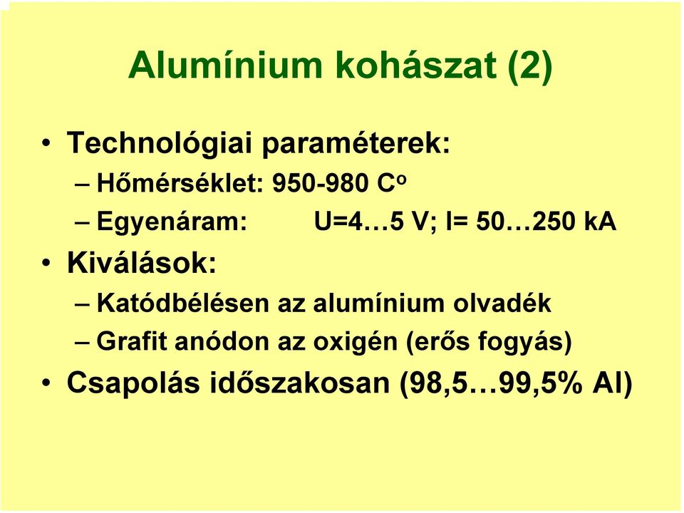 ka Kiválások: Katódbélésen az alumínium olvadék Grafit