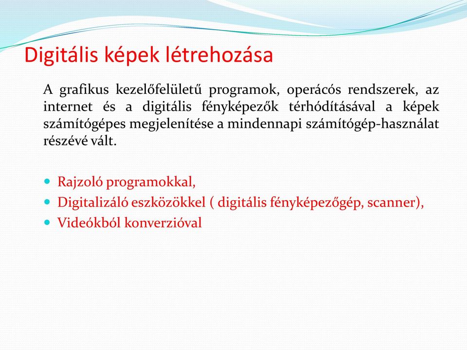 számítógépes megjelenítése a mindennapi számítógép-használat részévé vált.