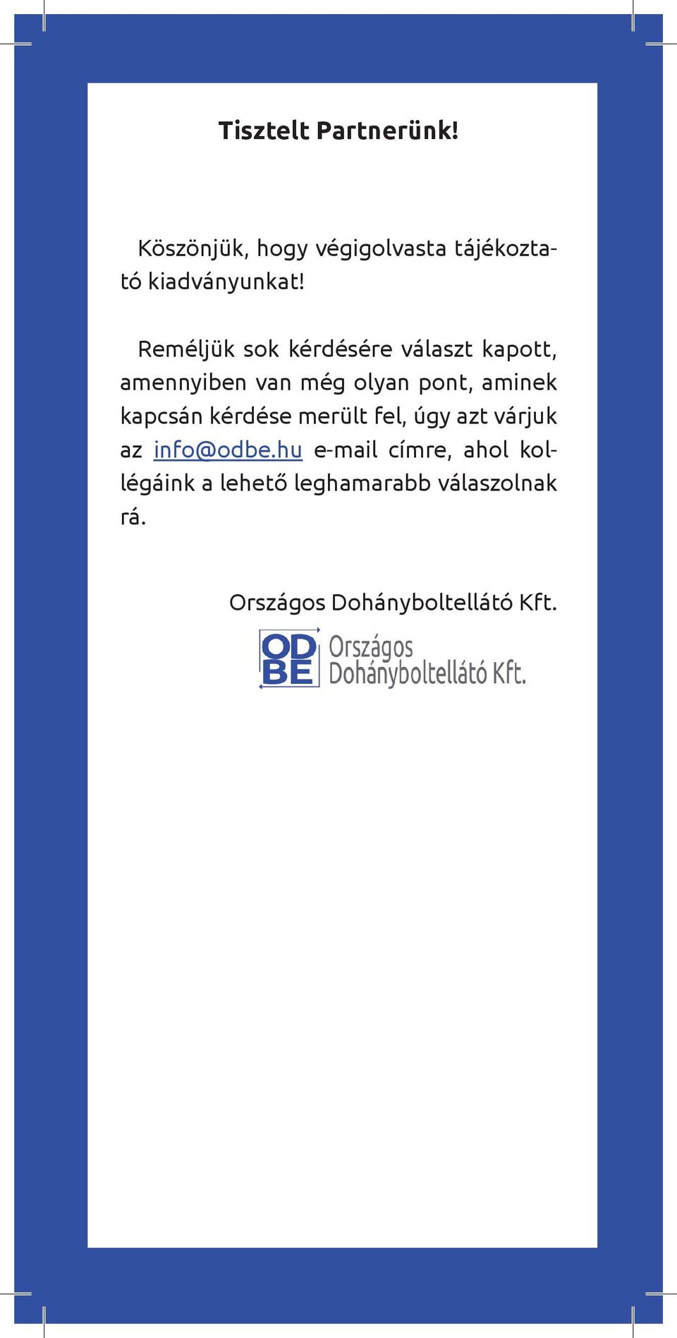 kapcsán kérdése merült fel, úgy azt várjuk az info@odbe.