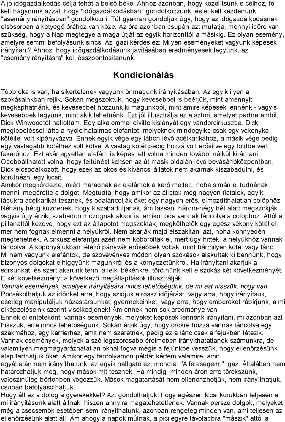 Túl gyakran gondoljuk úgy, hogy az időgazdálkodásnak elsősorban a ketyegő órához van köze.