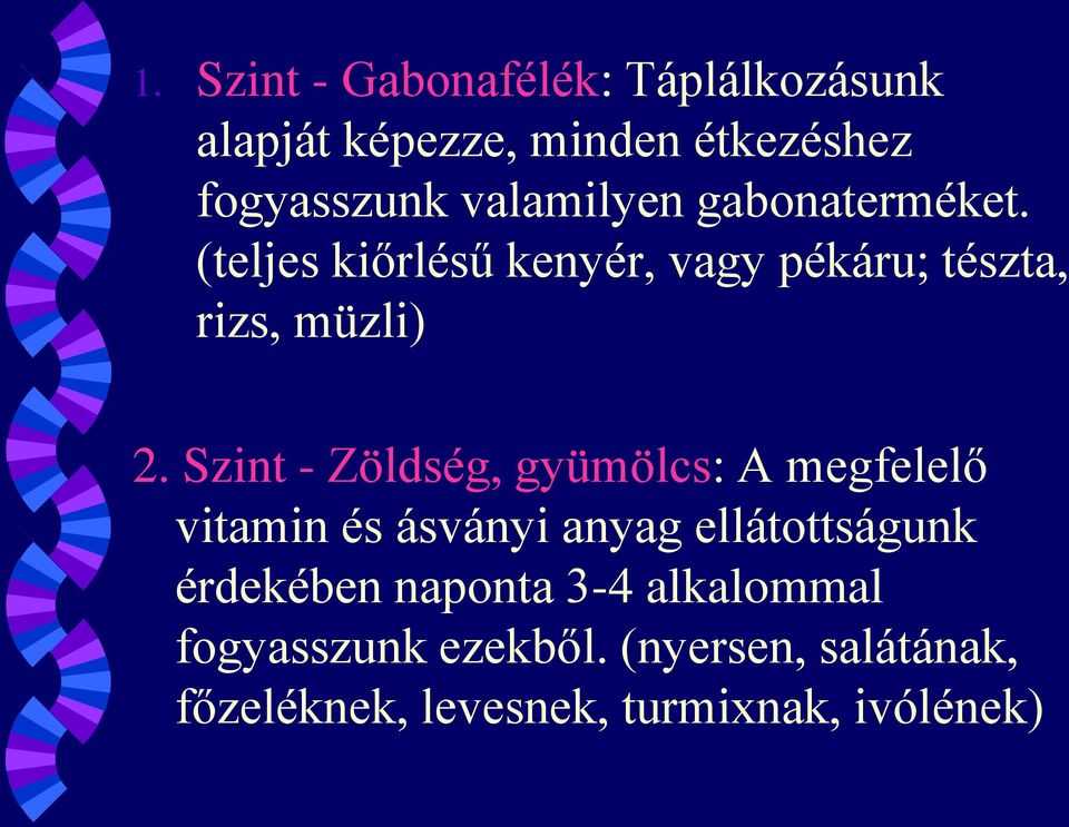 Szint - Zöldség, gyümölcs: A megfelelő vitamin és ásványi anyag ellátottságunk érdekében