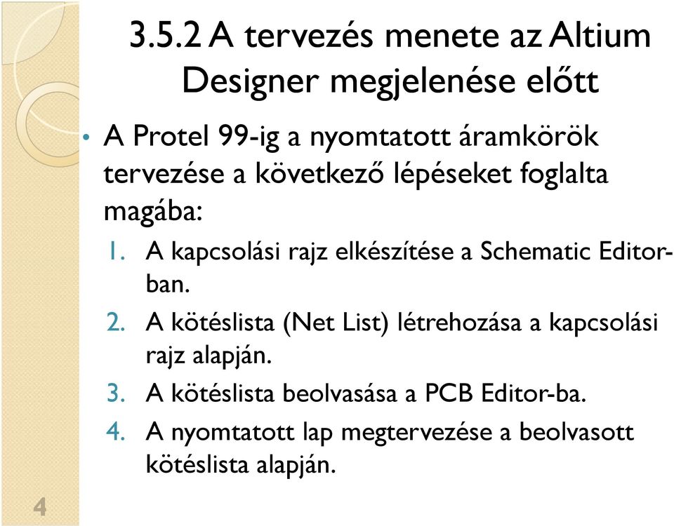 A kapcsolási rajz elkészítése a Schematic Editorban. 2.