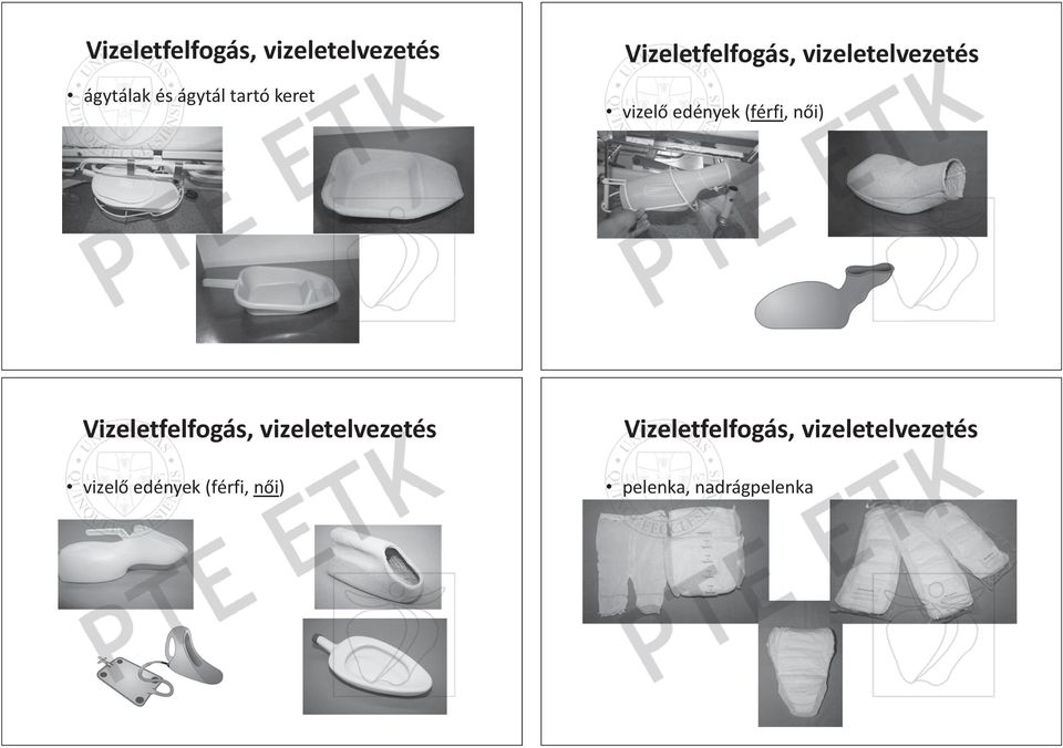 nƅi) Vizeletfelfogás, V izeletfelfogás, vizeletelvezetés vizeletelveze etés vvizelƅ izelƅ eedények dények (férfi,