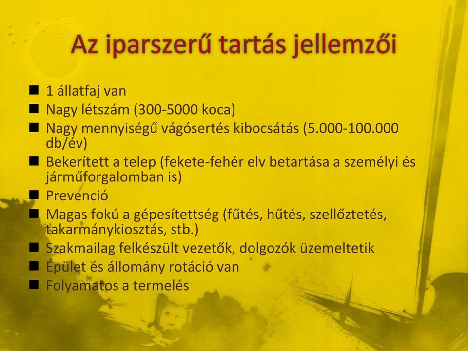 Prevenció Magas fokú a gépesítettség (fűtés, hűtés, szellőztetés, takarmánykiosztás, stb.