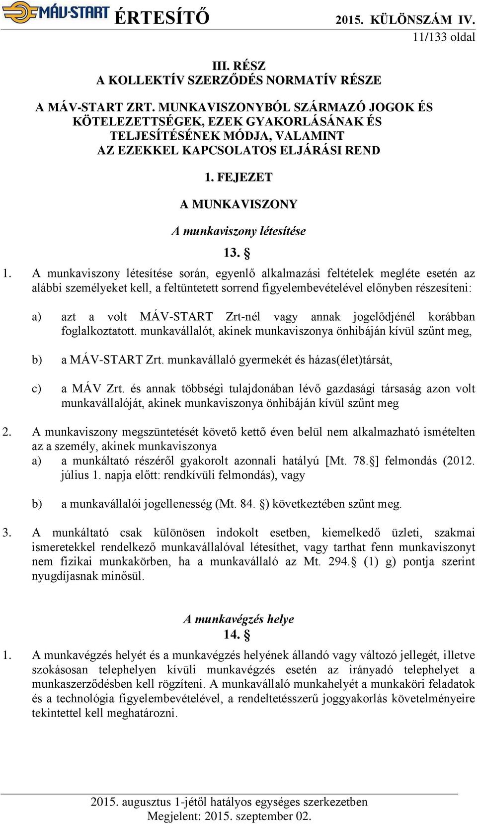 FEJEZET A MUNKAVISZONY A munkaviszony létesítése 13