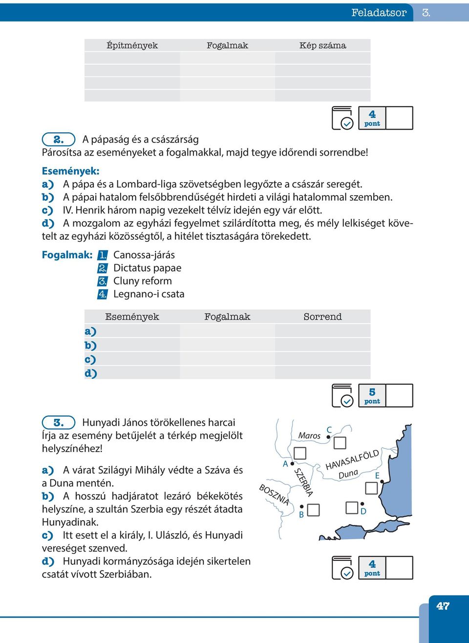 d) A mozgalom az egyházi fegyelmet szilárdította meg, és mély lelkiséget követelt az egyházi közösségtől, a hitélet tisztaságára törekedett. Fogalmak: 1. Canossa-járás 2. Dictatus papae. Cluny reform.