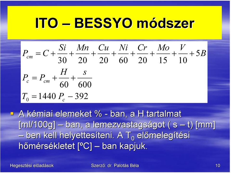 a H tartalmat [ml/100g] ban,, a lemezvastagságot ( s t) [mm] ben kell