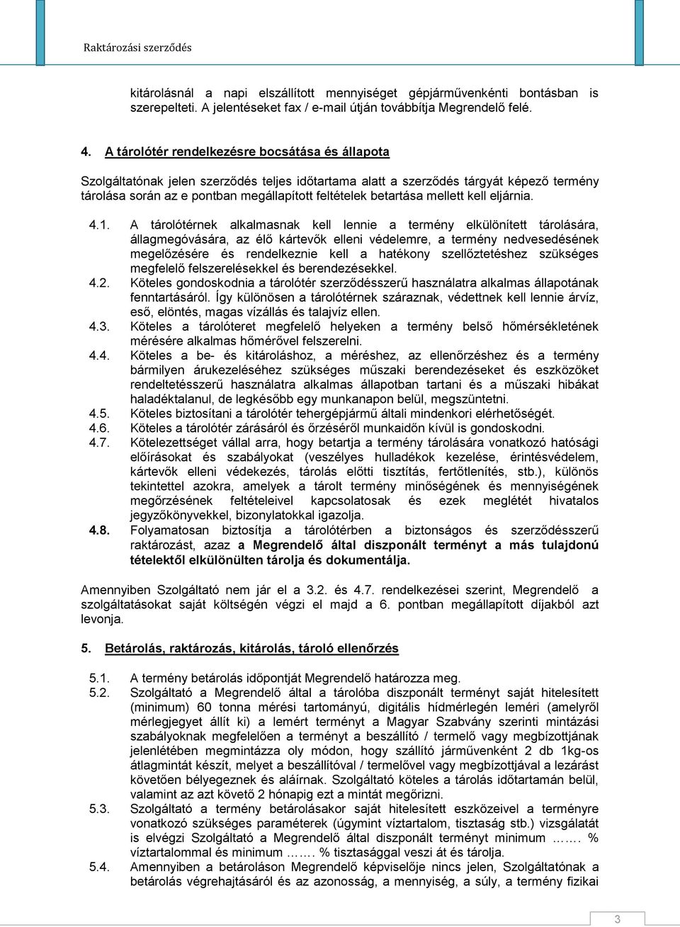 betartása mellett kell eljárnia. 4.1.