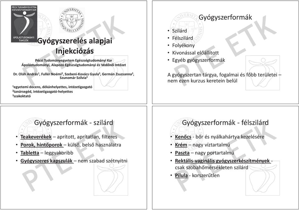 Szilárd Félszilárd Folyékony Kivonással el állított Egyéb gyógyszerformák A gyógyszertan tárgya, fogalmai és f bb területei nem ezen kurzus keretein belül Gyógyszerformák - szilárd Teakeverékek