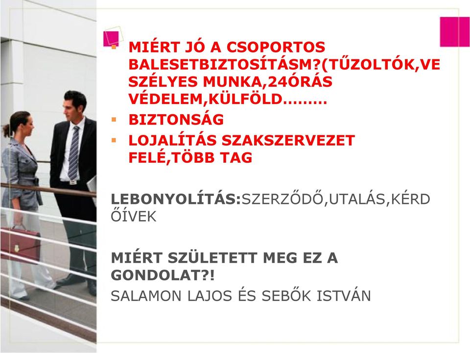 LOJALÍTÁS SZAKSZERVEZET FELÉ,TÖBB TAG