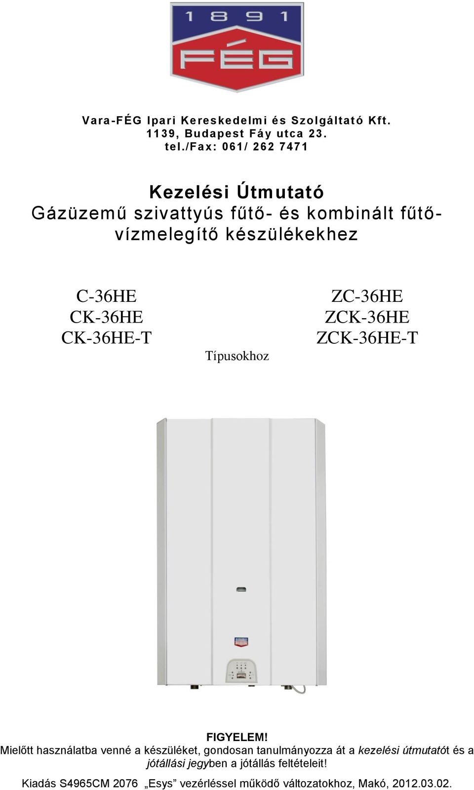 CK-36HE CK-36HE-T Típusokhoz ZC-36HE ZCK-36HE ZCK-36HE-T FIGYELEM!