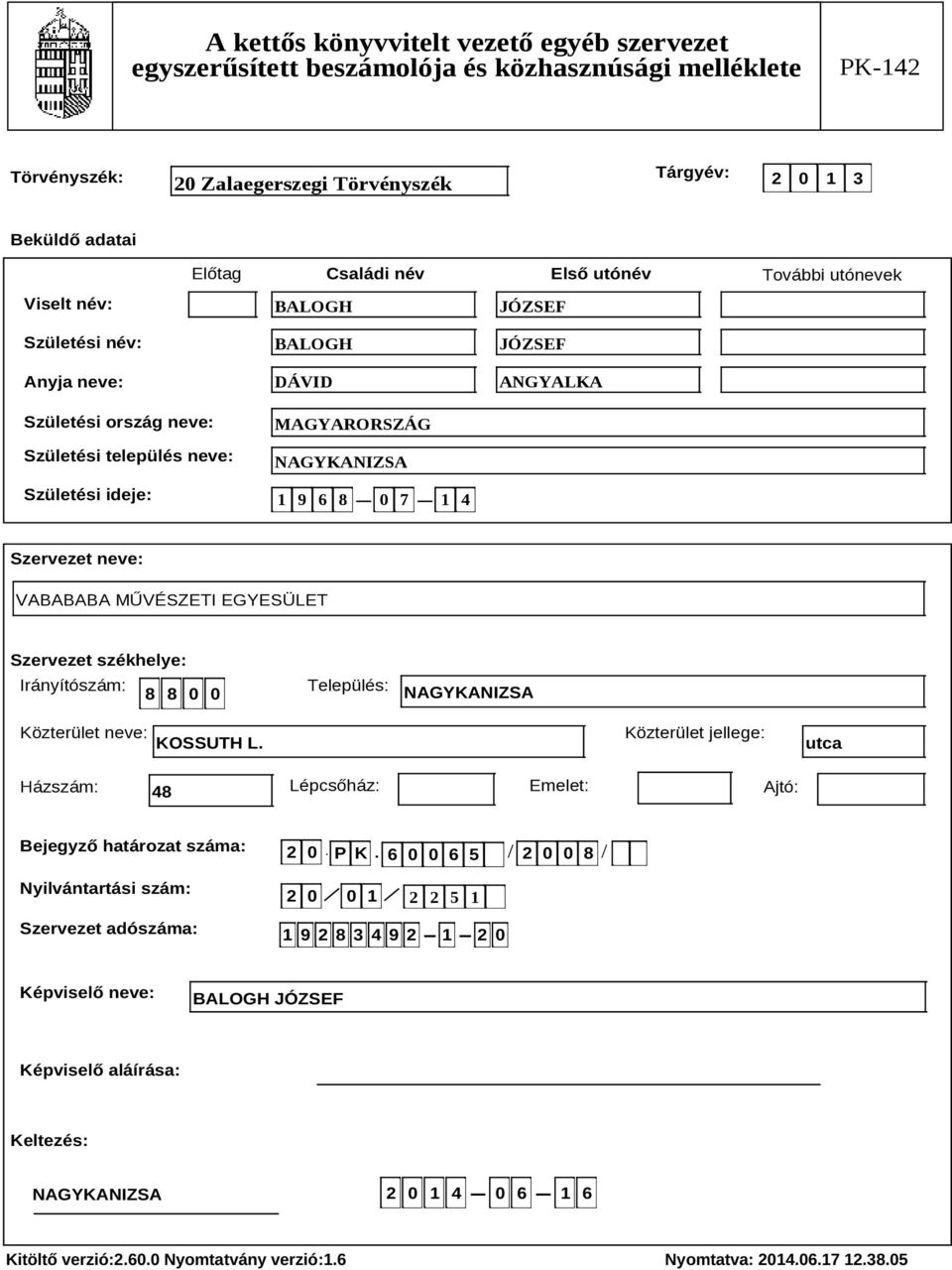 Irányítószám: 8 8 0 0 Település: Közterület neve: KOSSUTH L.