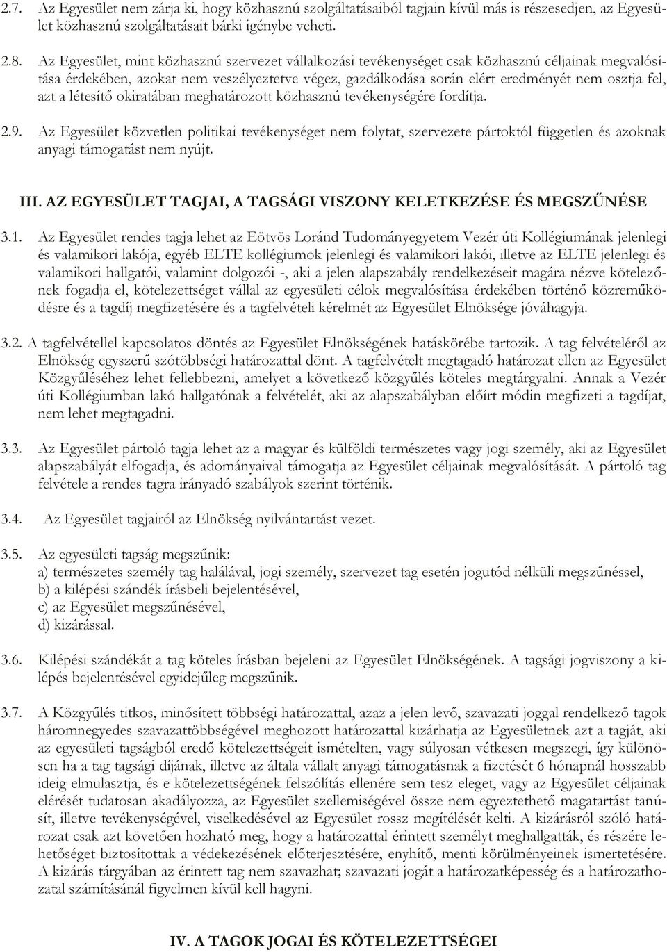 fel, azt a létesítő okiratában meghatározott közhasznú tevékenységére fordítja. 2.9.