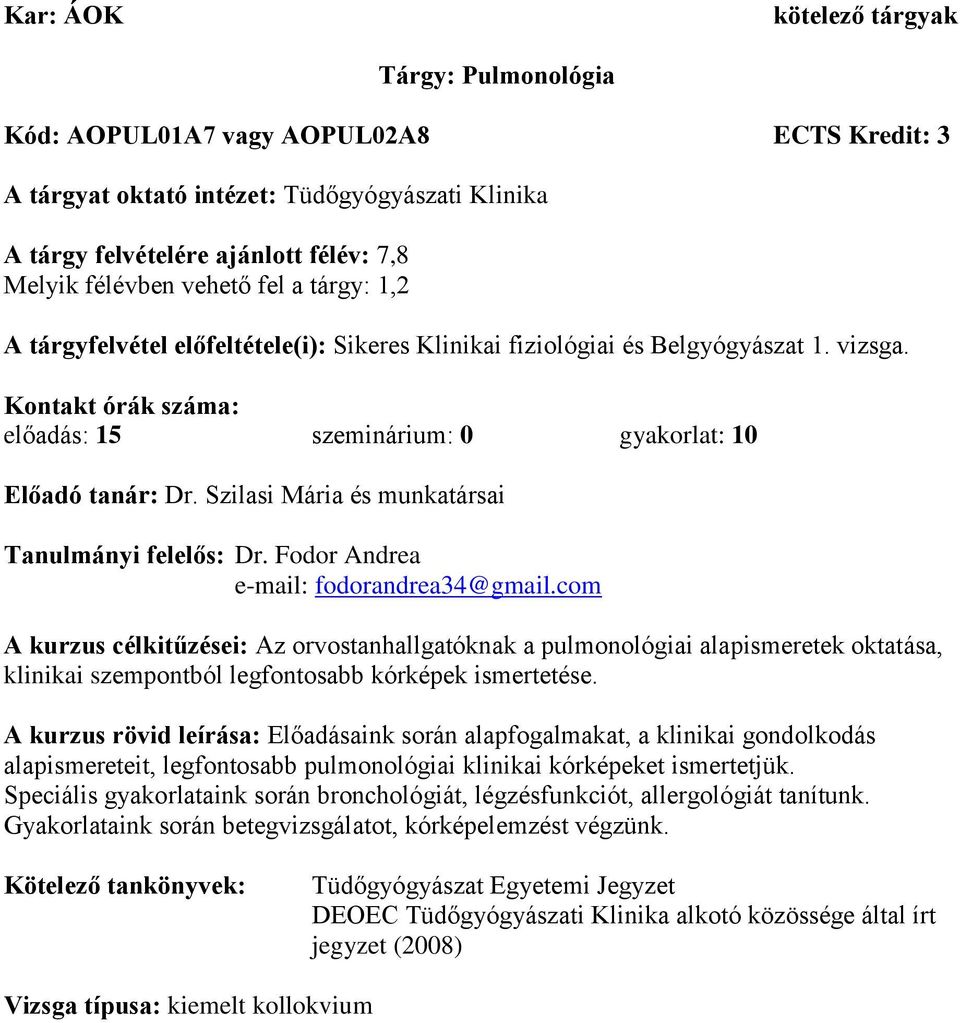 Szilasi Mária és munkatársai Tanulmányi felelős: Dr. Fodor Andrea e-mail: fodorandrea34@gmail.