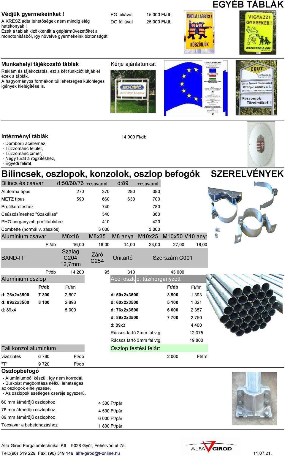 15 000 25 000 Kérje ajánlatunkat Munkahelyi tájékozató táblák Reklám és tájékoztatás, ezt a két funkciót látják el ezek a táblák.