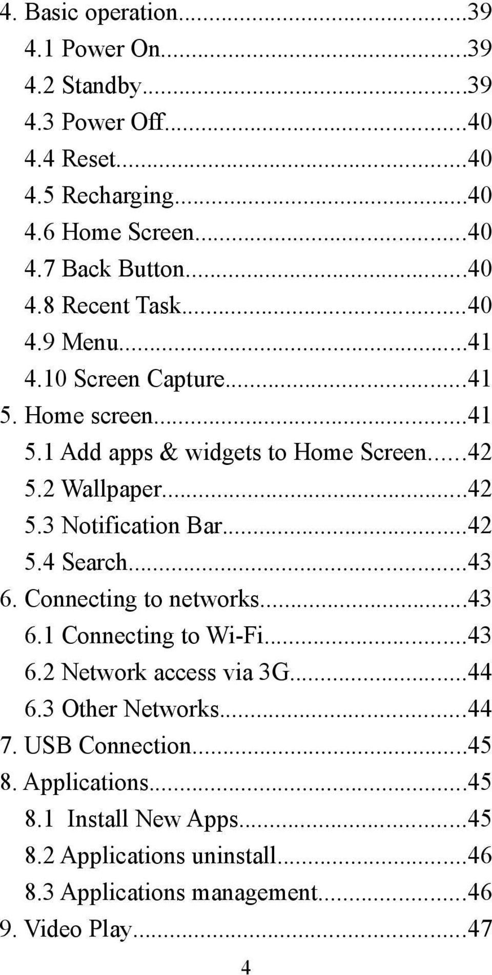 ..42 5.4 Search...43 6. Connecting to networks...43 6.1 Connecting to Wi-Fi...43 6.2 Network access via 3G...44 6.3 Other Networks...44 7.