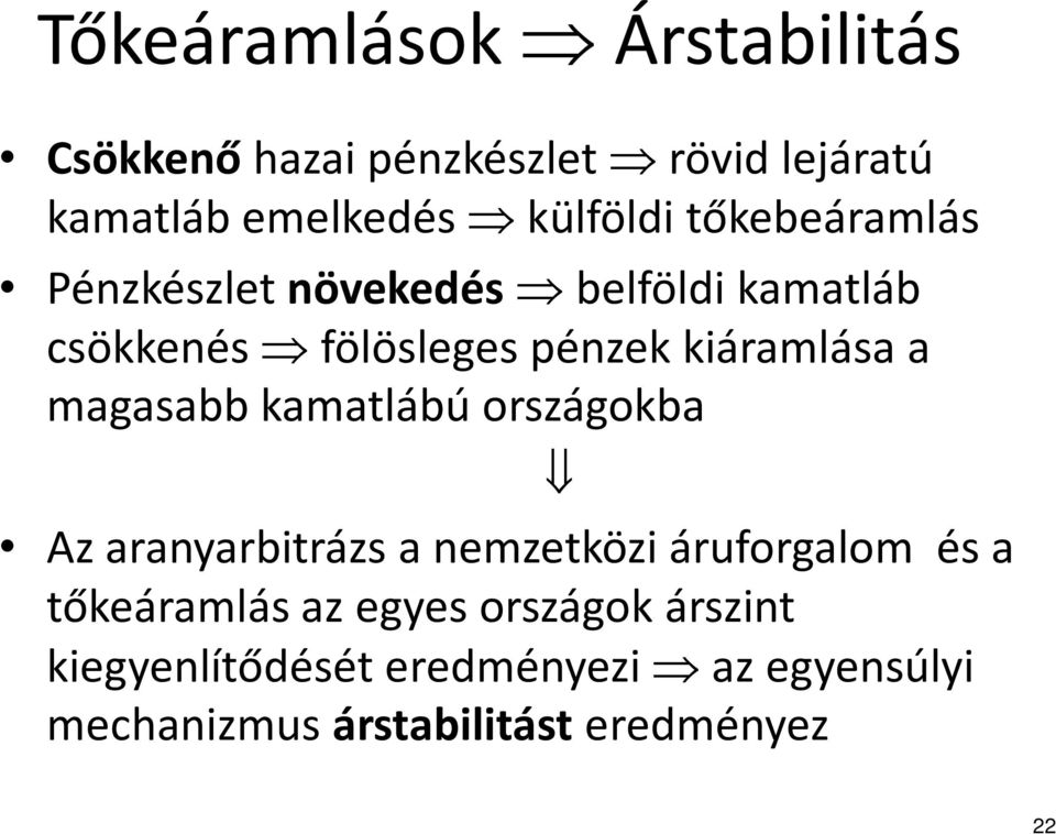 magasabb kamatlábú országokba Az aranyarbitrázs a nemzetközi áruforgalom és a tőkeáramlás az