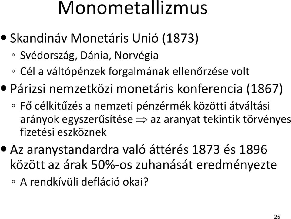 pénzérmék közötti átváltási arányok egyszerűsítése az aranyat tekintik törvényes fizetési eszköznek Az