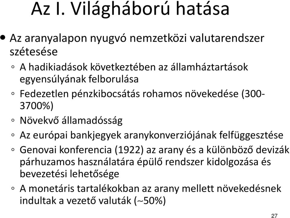 európai bankjegyek aranykonverziójának felfüggesztése Genovai konferencia (1922) az arany és a különböző devizák párhuzamos