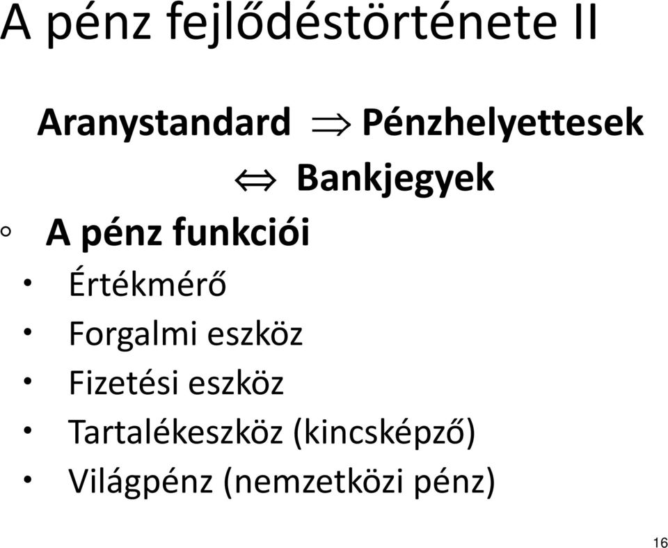 Értékmérő Forgalmi eszköz Fizetési eszköz