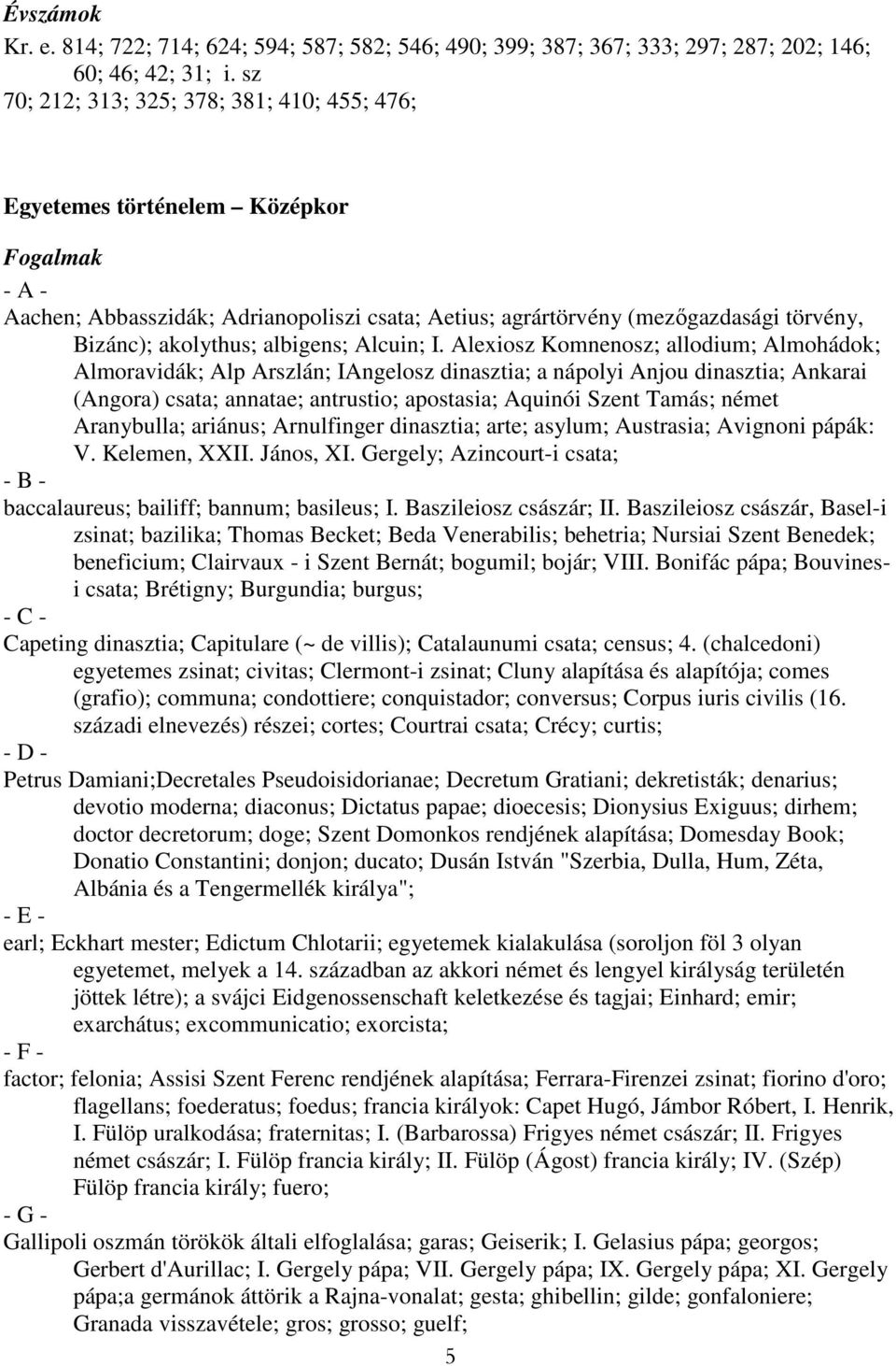 albigens; Alcuin; I.