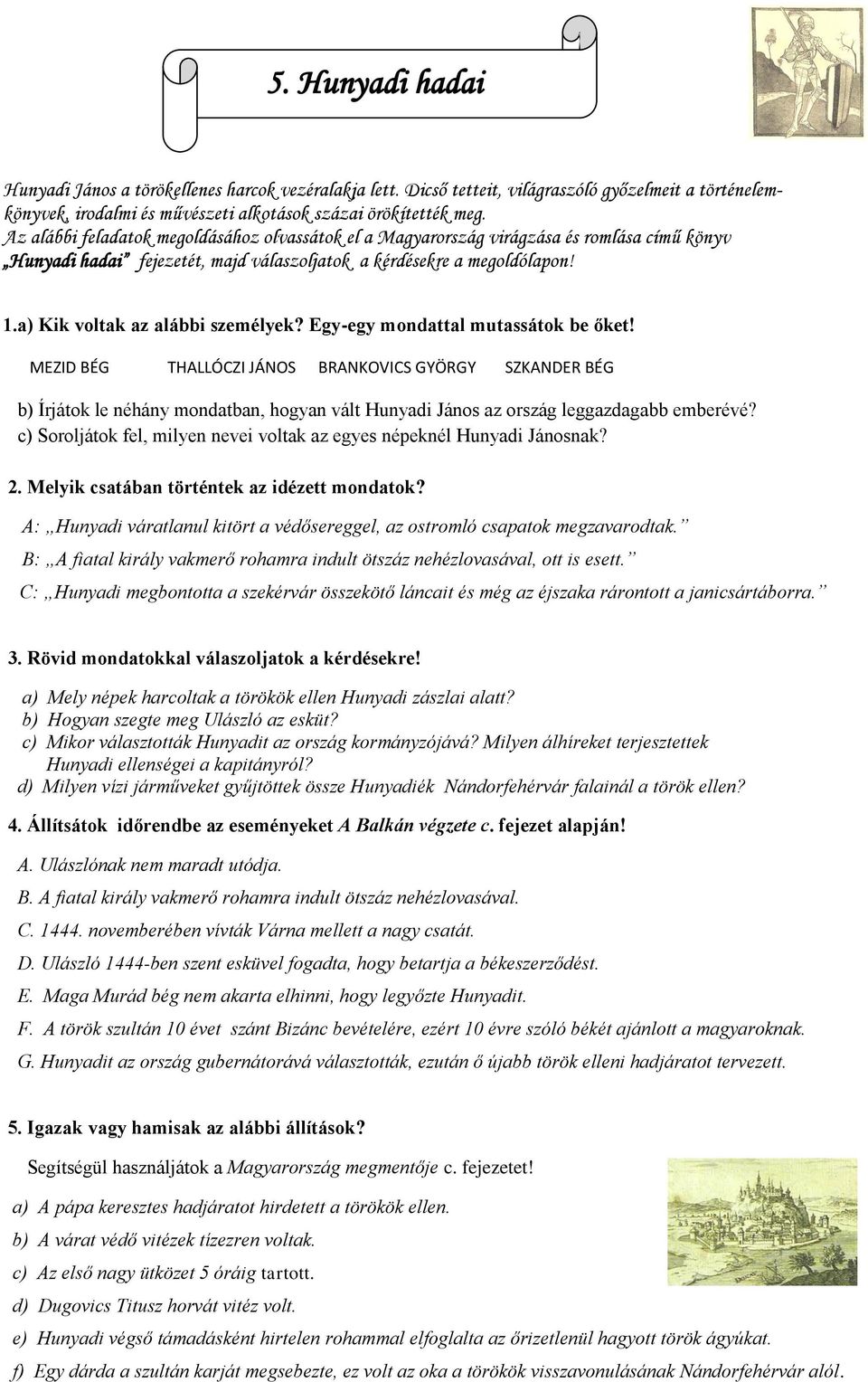 a) Kik voltak az alábbi személyek? Egy-egy mondattal mutassátok be őket!