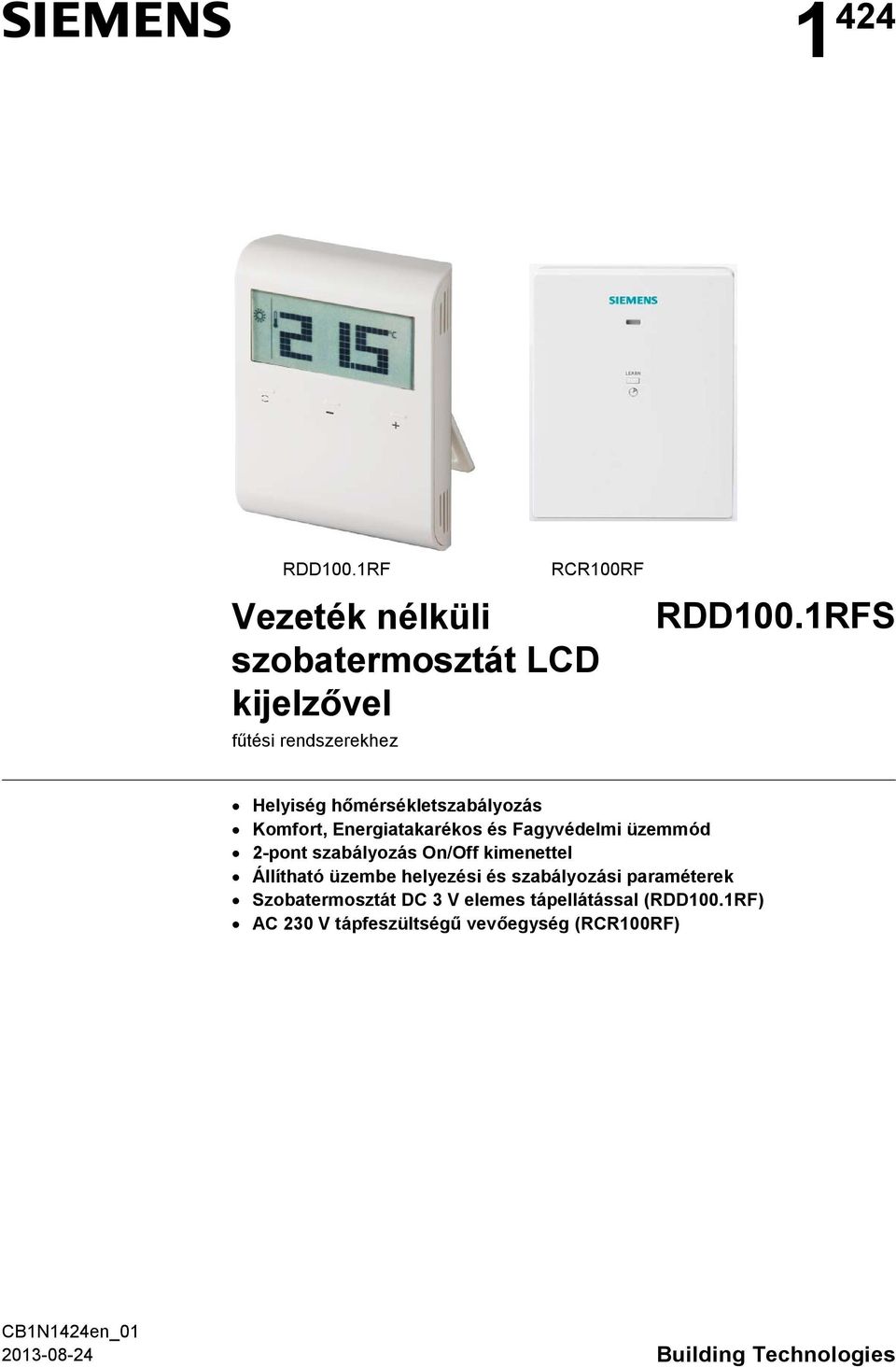 On/Off kimenettel Állítható üzembe helyezési és szabályozási paraméterek Szobatermosztát DC 3 V elemes