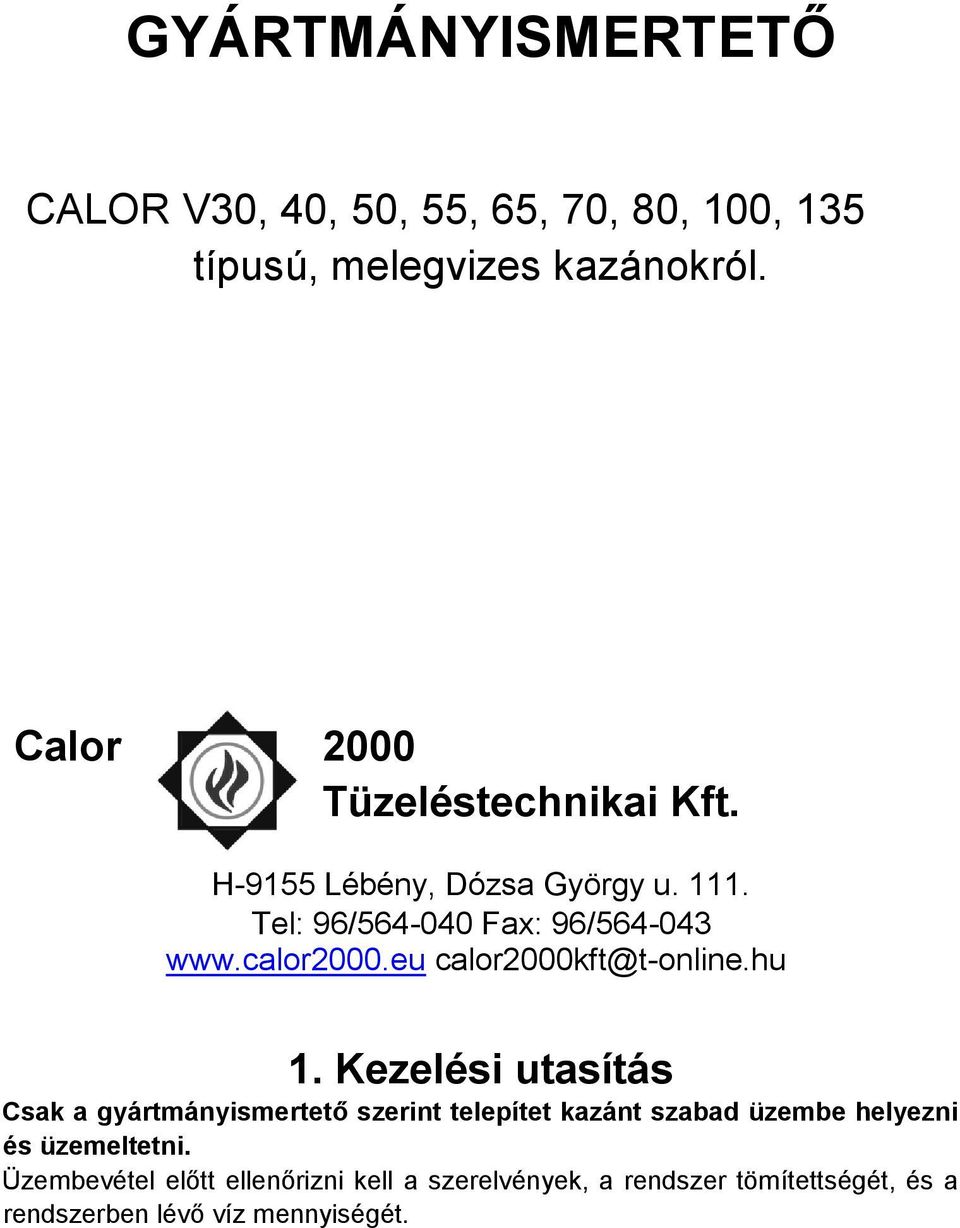 GYÁRTMÁNYISMERTETŐ. CALOR V30, 40, 50, 55, 65, 70, 80, 100, 135 típusú,  melegvizes kazánokról. - PDF Ingyenes letöltés