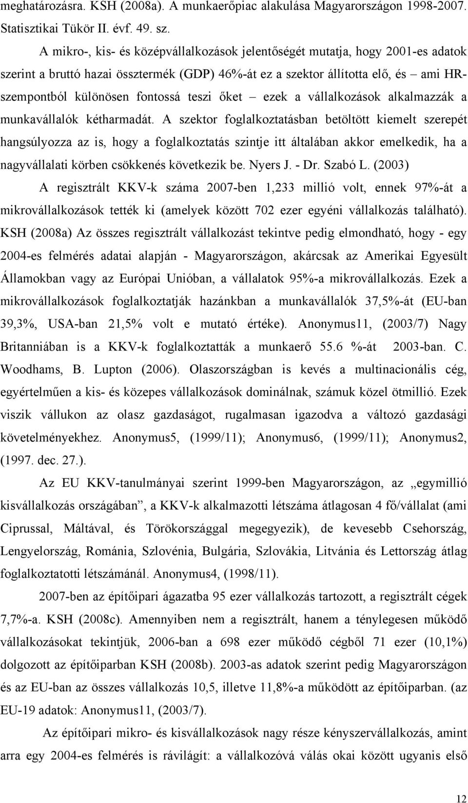 őket ezek a vállalkozások alkalmazzák a munkavállalók kétharmadát.