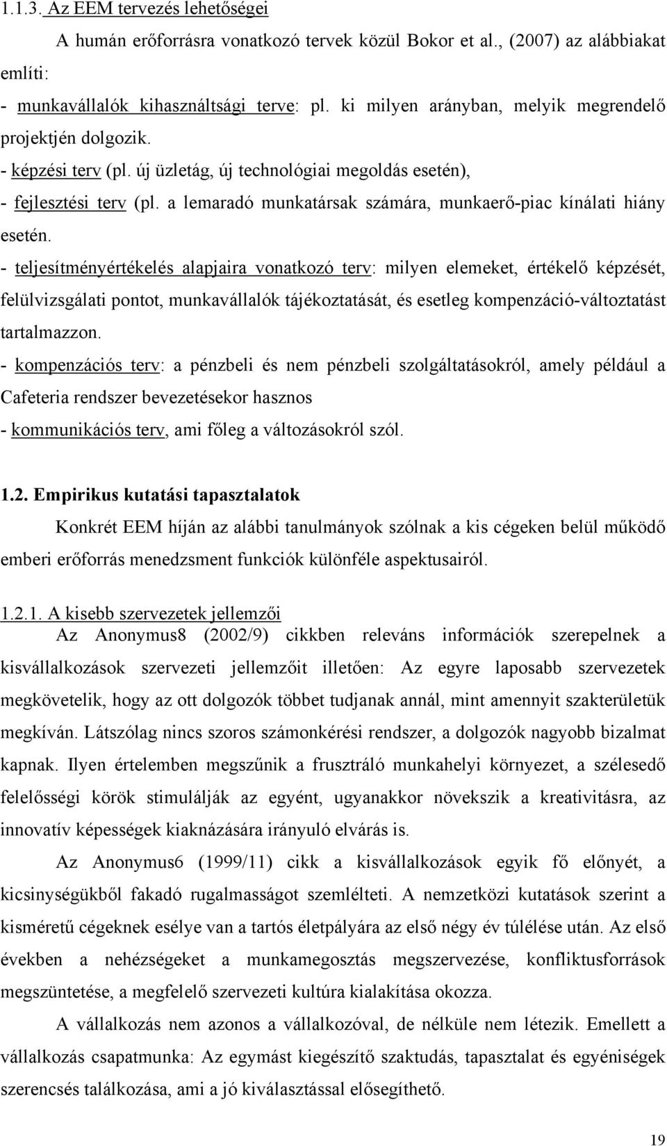 a lemaradó munkatársak számára, munkaerő-piac kínálati hiány esetén.