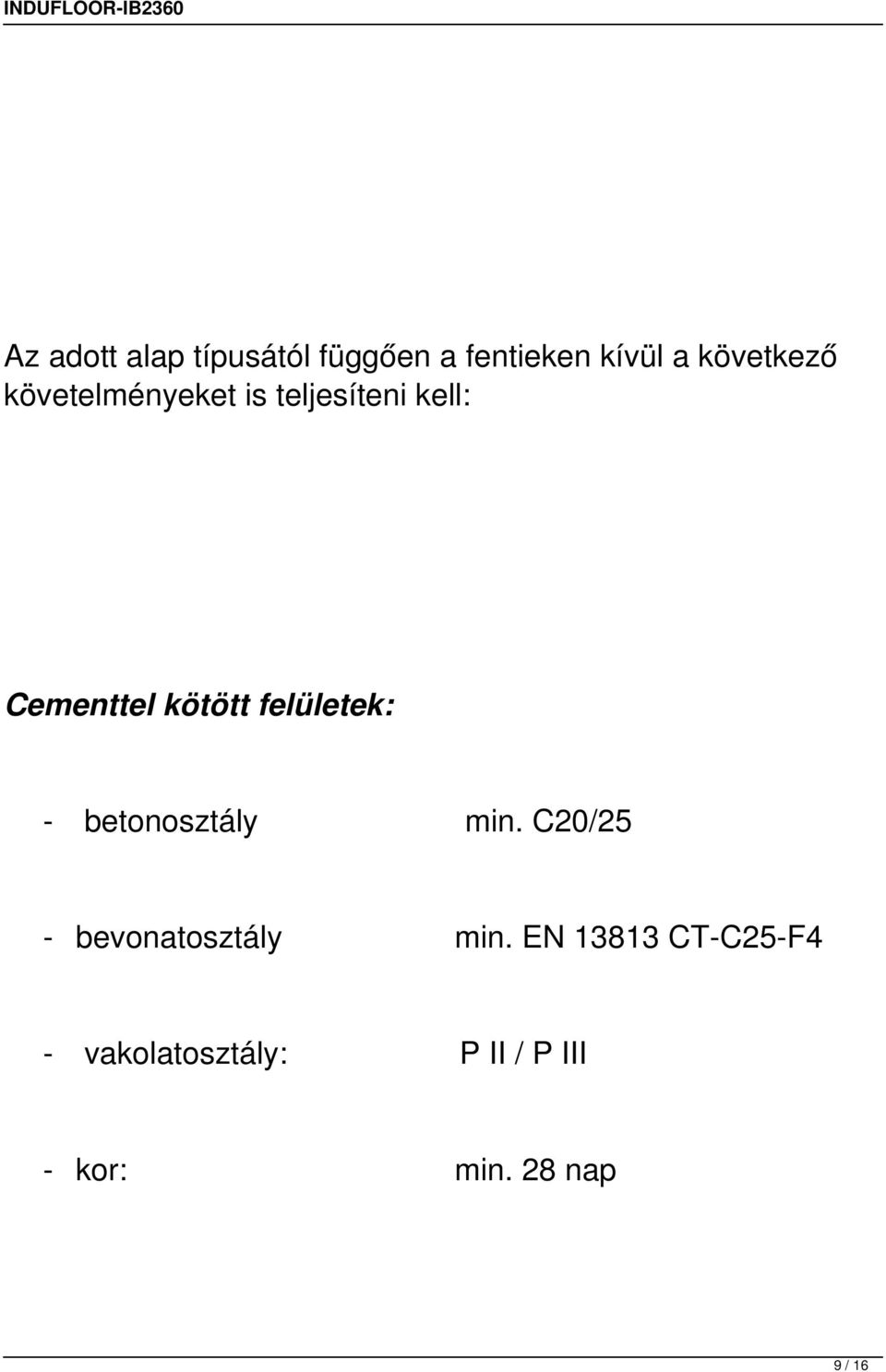 felületek: - betonosztály min. C20/25 - bevonatosztály min.