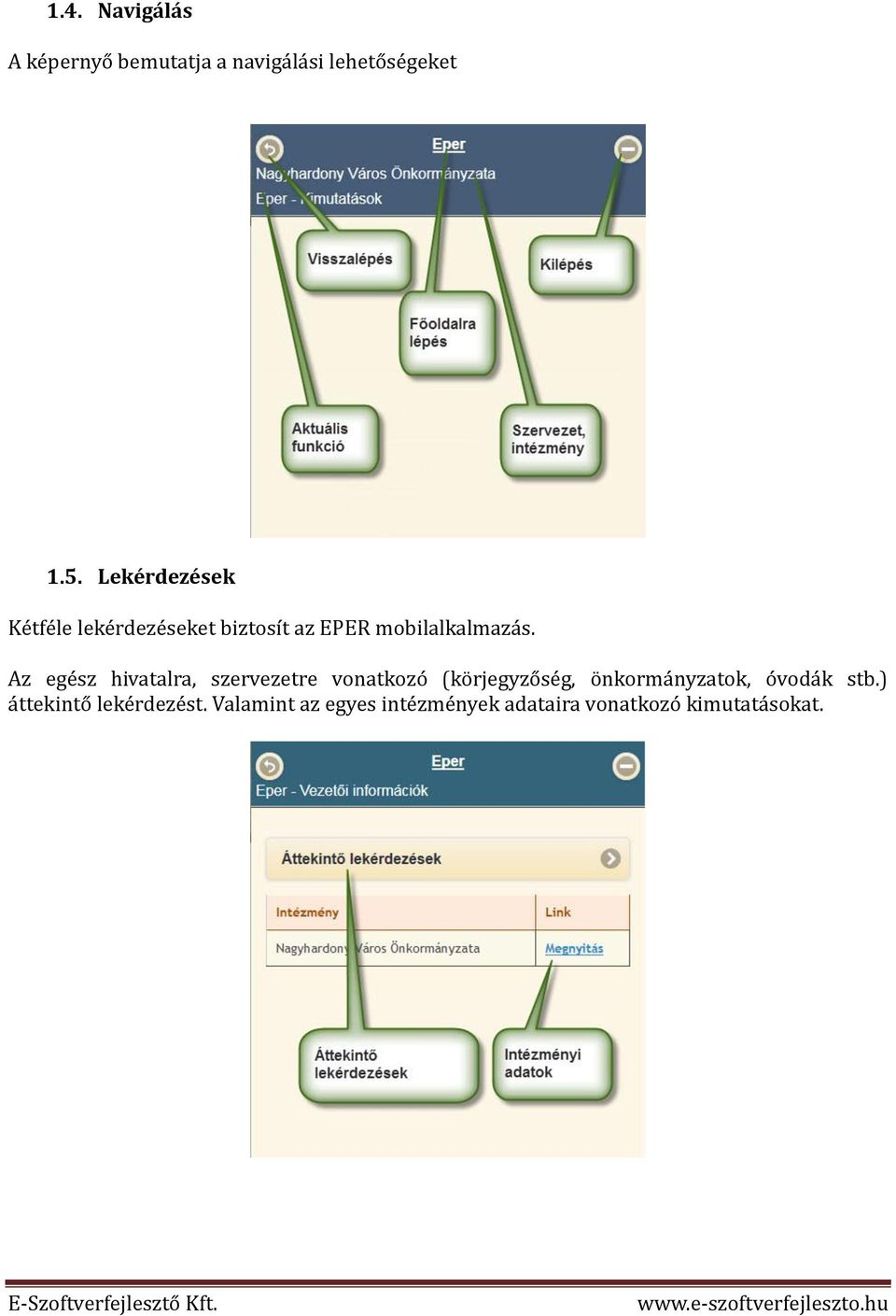 Az egész hivatalra, szervezetre vonatkozó (körjegyzőség, önkormányzatok,