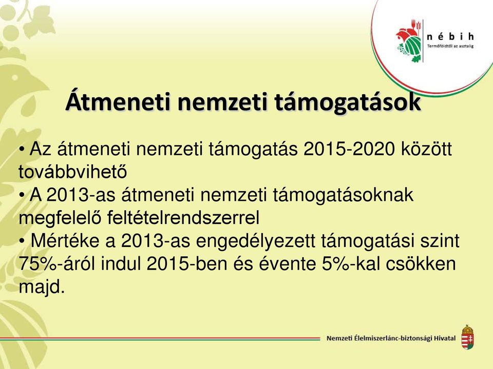 támogatásoknak megfelelő feltételrendszerrel Mértéke a 2013-as