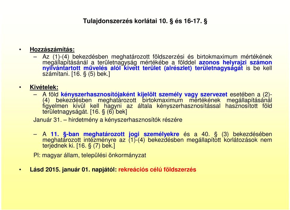 kivett terület (alrészlet) területnagyságát is be kell számítani. [16. (5) bek.