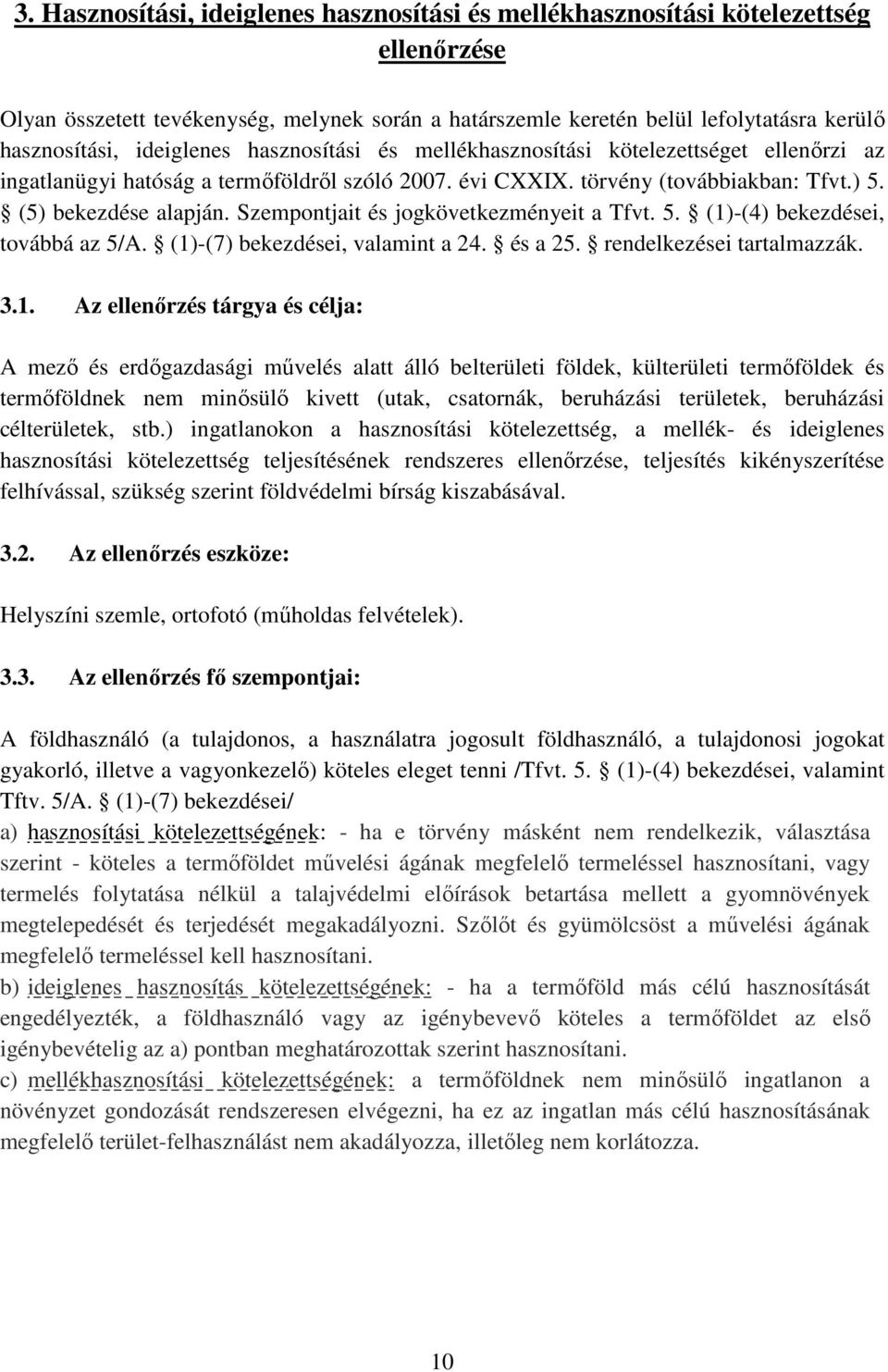 Szempontjait és jogkövetkezményeit a Tfvt. 5. (1)