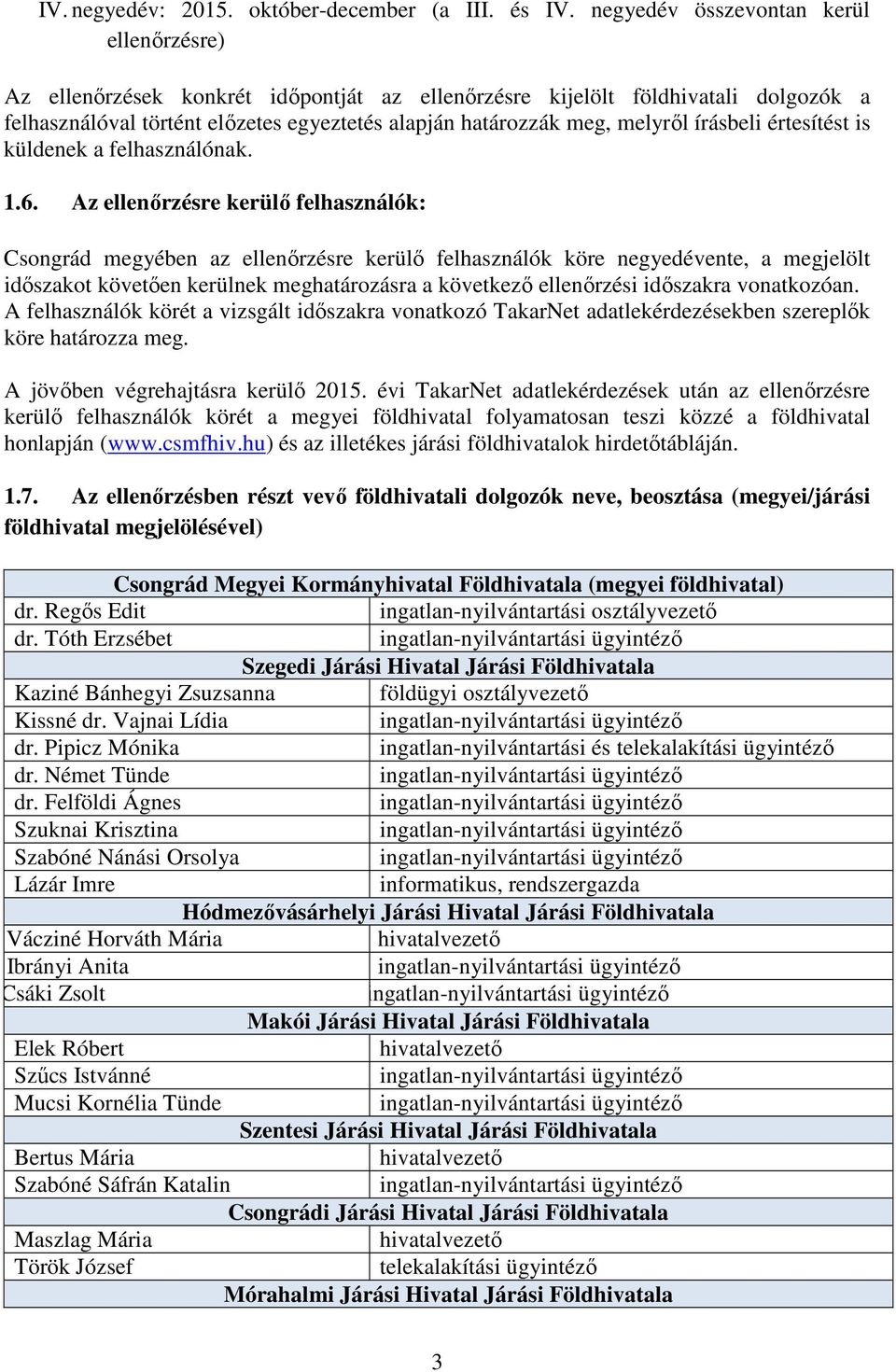 írásbeli értesítést is küldenek a felhasználónak. 1.6.