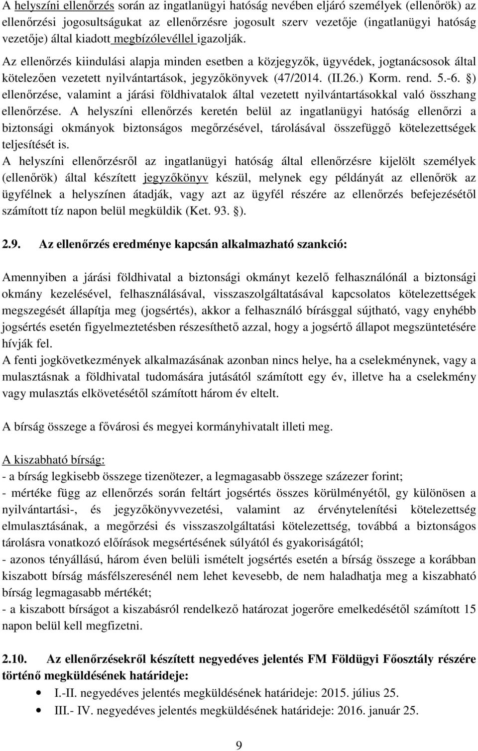 ) Korm. rend. 5.-6. ) ellenőrzése, valamint a járási földhivatalok által vezetett nyilvántartásokkal való összhang ellenőrzése.