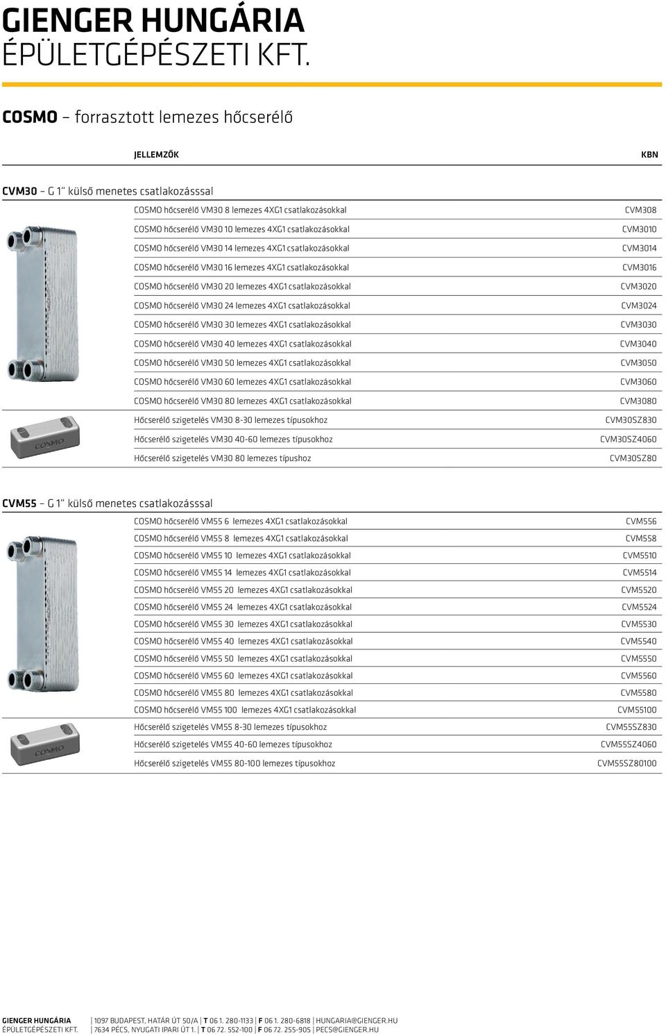 COSMO hőcserélő VM30 30 lemezes 4XG1 csatlakozásokkal COSMO hőcserélő VM30 40 lemezes 4XG1 csatlakozásokkal COSMO hőcserélő VM30 50 lemezes 4XG1 csatlakozásokkal COSMO hőcserélő VM30 60 lemezes 4XG1