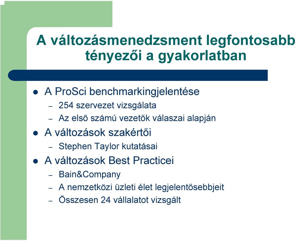 alapján A változások szakértői Stephen Taylor kutatásai A változások Best