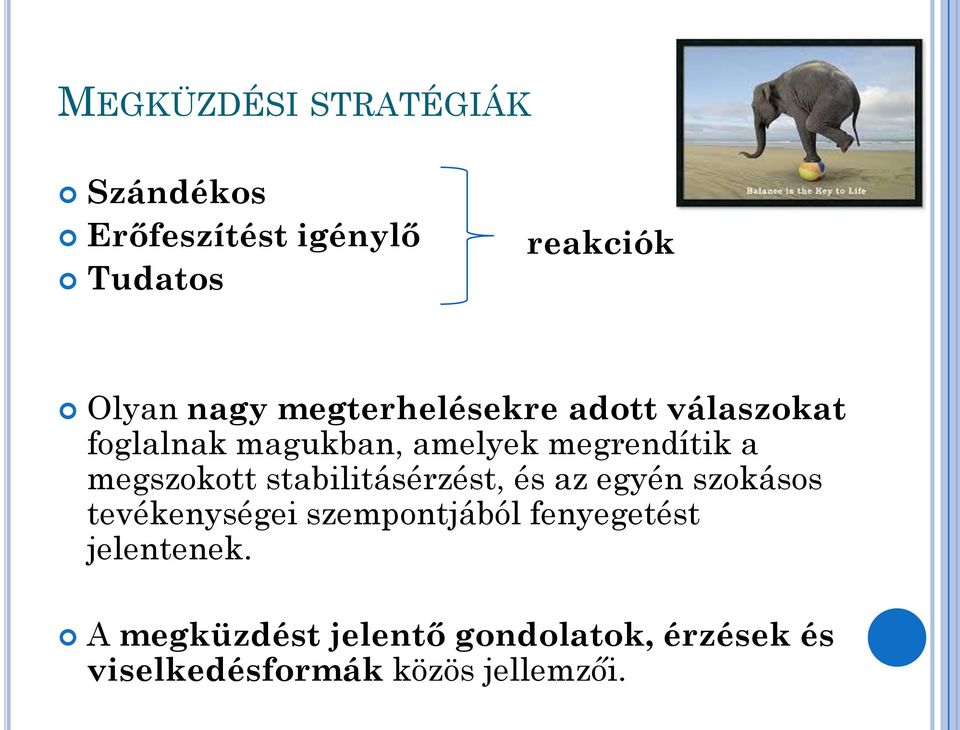 megszokott stabilitásérzést, és az egyén szokásos tevékenységei szempontjából